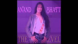 Anand Bhatt - The Next Level