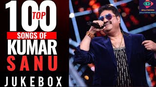 KUMAR SANU BEST 100 SONGS / TOP 100 SONGS OF KUMAR SANU JUKEBOX  / KUMAR SANU HIT ROMANTIC 100 SONGS