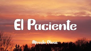 Alfredo Olivas - El Paciente (Letra)