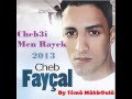 Cheb Fayçel 2013 Cheb3i Men Rayek