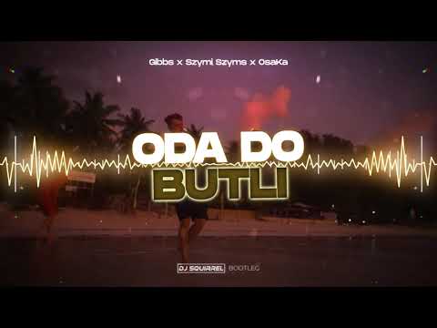 Gibbs x Szymi Szyms x OsaKa - Oda do butli (Dj Squirrel Bootleg) 🧴PREMIERA 2022🧴