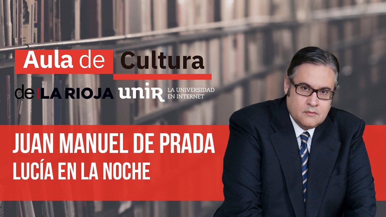 JUAN MANUEL DE PRADA - Lucía en la noche | AULA DE CULTURA