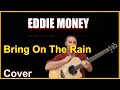 Bring On The Rain Acoustic Guitar Cover - Eddie Money Chords & Lyrics In Desc