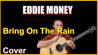 Bring On The Rain Acoustic Guitar Cover - Eddie Money Chords &amp; Lyrics In Desc