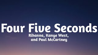 Rihanna, Paul McCartne, &amp; Kanye West   - Four Five Second (Lyrics)🎶