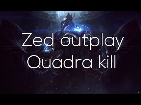 Zed outplay + Quadra kill | League of Legends