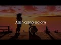 Ａａｓｈｉｑａｎａ Ａａｌａｍ Ｈａｉ ｓｌｏｗｅｄ ｒｅｖｅｒｂ