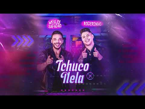TCHUCO TCHUCO NELA - WESLEY SAFADÃO E ROGERINHO