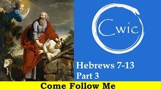 Come Follow Me LDS- Hebrews 7-13 Part 3