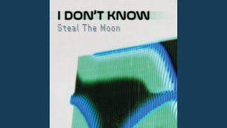 Steal The Moon - I Don't Know (2026) video