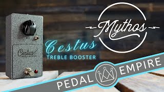 Video thumbnail for Mythos Pedals CESTUS Treble Booster - Pedal Empire by Pedal Empire