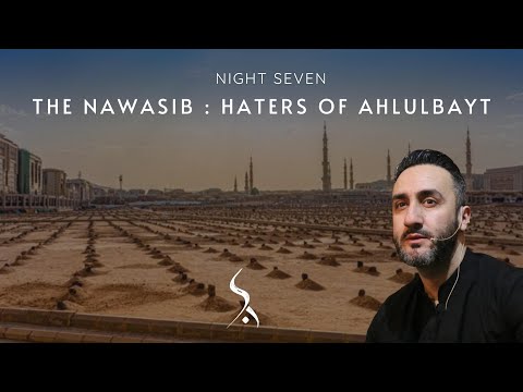 7. The Nawasib: Haters of Ahlulbayt | Dr. Sayed Ammar Nakshawani | Muharram 2024/1446
