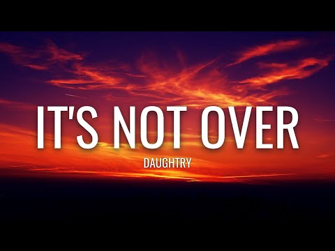 Daughtry - It's Not Over (Lyrics)