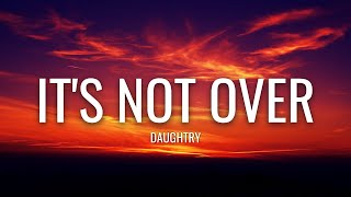 Daughtry - It&#39;s Not Over (Lyrics)