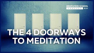The 4 Doorways to Meditation || Meditation School Podcast Episode #1