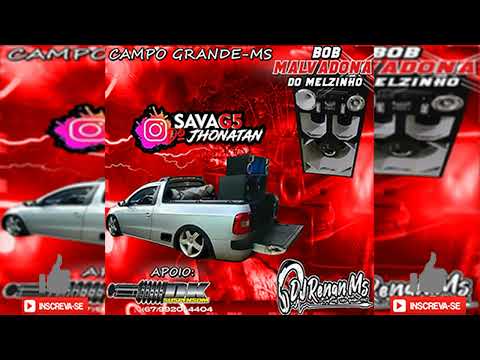 SAVA G5 DO JHONANTAN E BOB MALVADONA DO MELZINHO - DJ RENAN MS