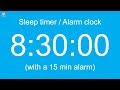 8 hour 30 minute Sleep timer / Alarm clock (with a 15 min alarm)