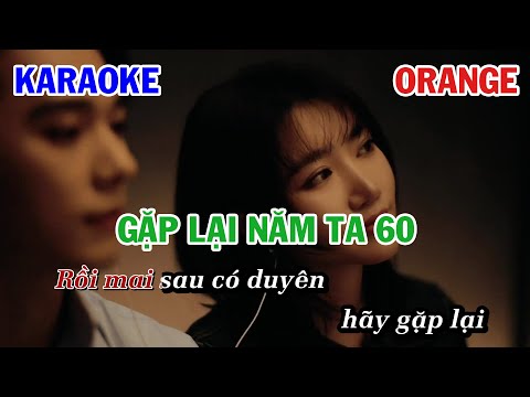 GẶP LẠI NĂM TA 60 - ORANGE | KARAOKE NHẠC TRẺ | BEAT TONE NỮ COVER