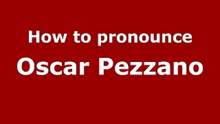 How to pronounce Oscar Pezzano