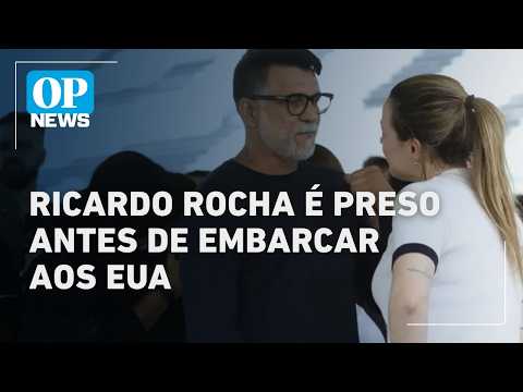 Ricardo Rocha é preso antes de embarcar aos EUA | O POVO NEWS