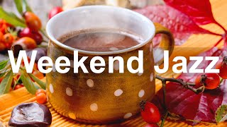 Weekend Jazz - Happy Weekend Morning Jazz Music for Positive Mood