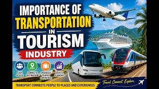 IMPORTANCE OF TRANSPORTATION IN TOURISM INDUSTRY