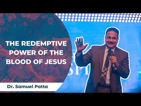 The Redemptive Power of the Blood of Jesus - Dr. Samuel Patta (English Sermon)