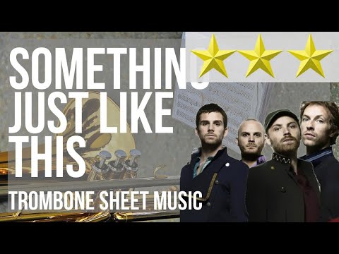 Trombone Sheet Music: How to play Something Just Like This by The Chainsmokers ft Coldplay