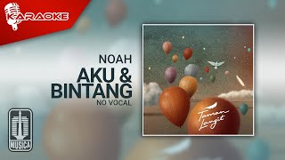NOAH - Aku &amp; Bintang (Official Karaoke Video) | No Vocal