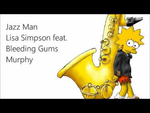 Jazz Man - Lisa Simpson feat.  Bleeding Gums Murphy (complete)