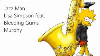 Jazz Man - Lisa Simpson feat.  Bleeding Gums Murphy (complete)