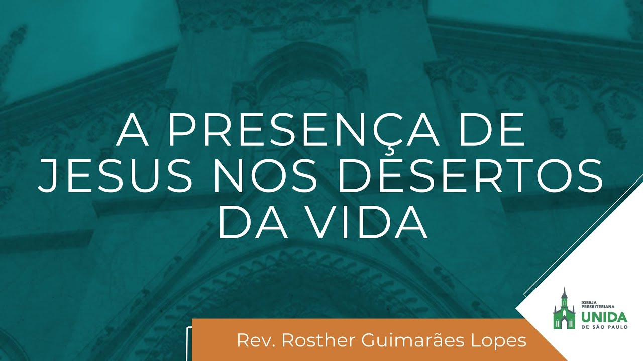 A Presença de Jesus nos Desertos da Vida – Números 9:15-23 – Rev. Rosther Guimarães Lopes