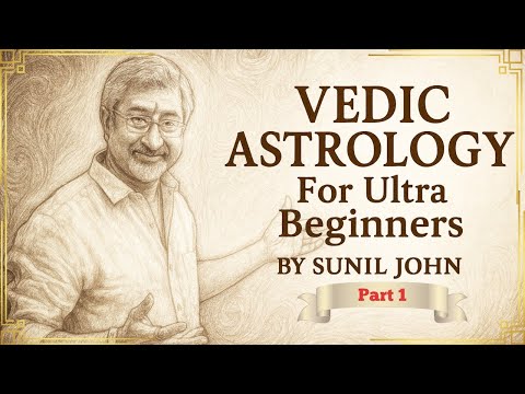 Vedic Astrology Class for Ultra Beginners Part 1 by Sunil John