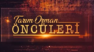 Tarım Orman Öncüleri 🏹 1. Bölüm • Gazi Mustafa Kemal Atatürk