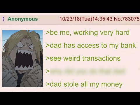 Anon's Dad Stole His Life Savings | 4Chan Greentext Stories