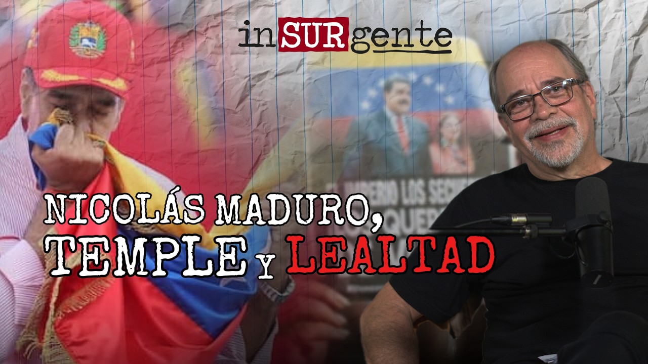 Nicolás Maduro: Temple y Lealtad | Insurgente
