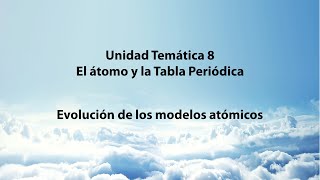 UT8 - El átomo y la tabla periódica - Modelos atómicos