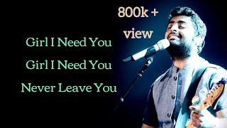 Girl I Need You ( Lyrics )  Arijit Singh  Roach Ki