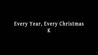 K - Every Year, Every Christmas