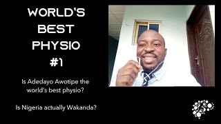 World's Best Physio #1: Is Adedayo Awotipe the world’s best physio?