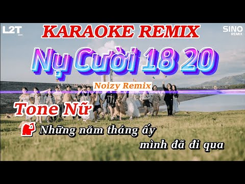KARAOKE REMIX | Nụ Cười 18 20 | Doãn Hiếu - Noizy Remix | Tone Nữ