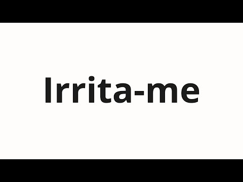 How to pronounce Irrita-me