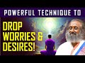 Powerful Meditation Technique To Drop Worries & Desires! | Gurudev