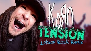KoRn - Tension (Lolson Rock Remix)