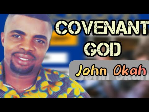 Evang. John Okah | God of covenant