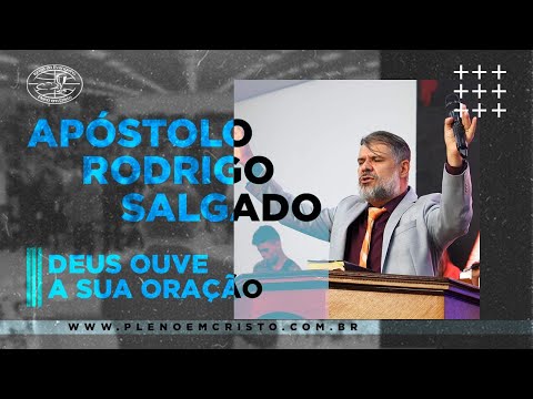 Apóstolo Rodrigo Salgado | Deus ouve a sua oração
