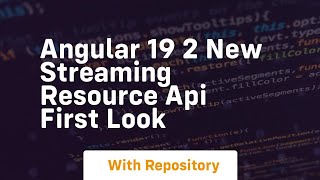 Download the video "Angular 19 2 new streaming resource api first look"