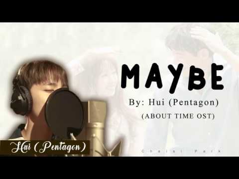 Hui 후이 (Pentagon 펜타곤) -Maybe (HAN, ROM, ENG LYRICS) (About Time 멈추고 싶은 순간: 어바웃타임 OST PART 3)