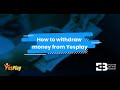 How Do I Withdraw From Yesplay