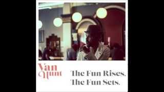 Van Hunt - The Fun Rises, The Fun Sets